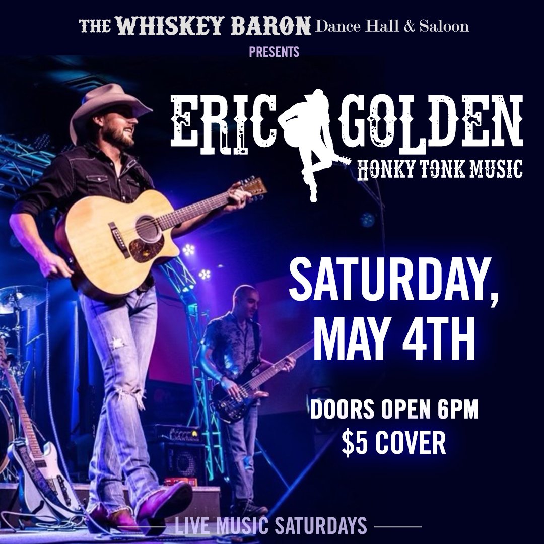 Eric Golden Concert Event at the Whiskey Baron Dance Hall & Saloon on Saturday, May 4th, 2024 in Colorado Springs
