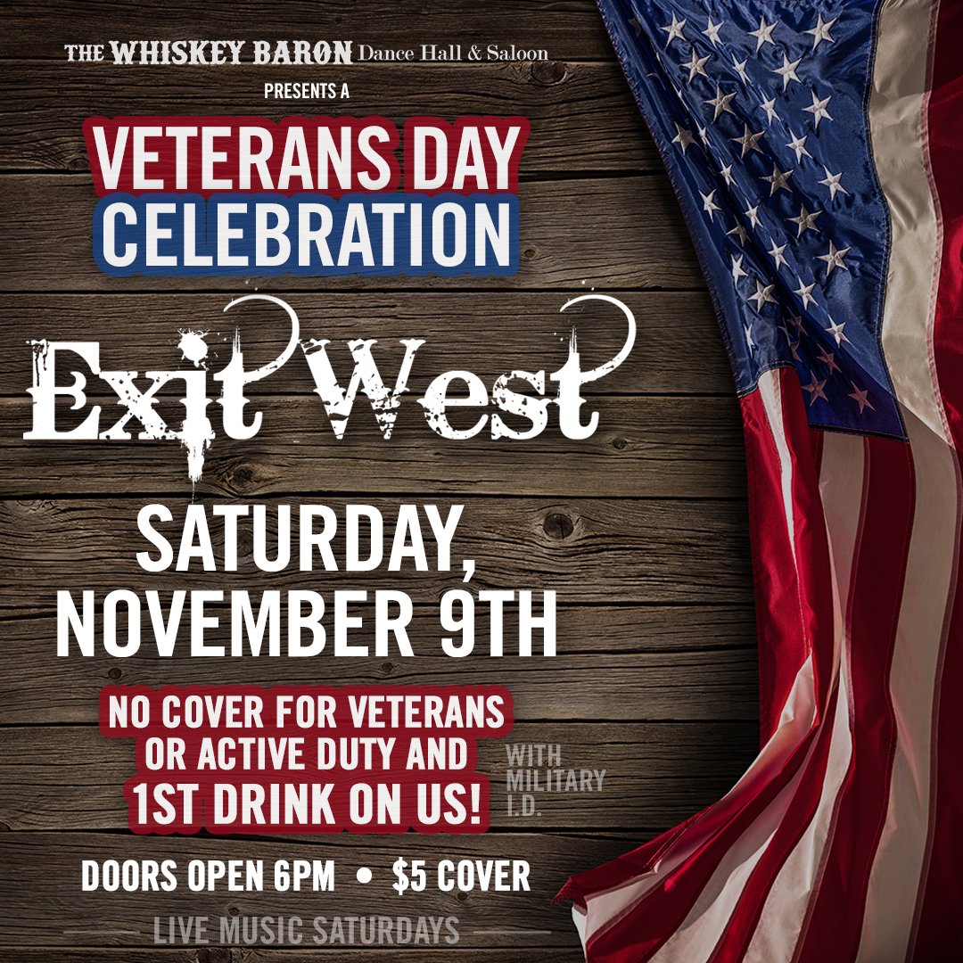 Veteran's Day Celebration with Exit West Concert Event at the Whiskey Baron Dance Hall & Saloon on Saturday. November 9th, 2024 in Colorado Springs