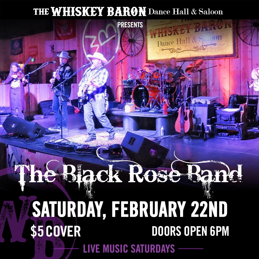 Black Rose Band Concert Event at the Whiskey Baron Dance Hall & Saloon on Saturday, February 22nd, 2024 in Colorado Springs